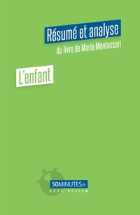 L’enfant (Résumé et analyse du livre de Maria Montessori) [DRM] - Stephanie Henry - ebook