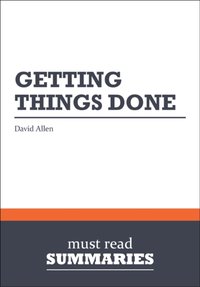 Summary: Getting things done  David Allen [DRM] - Must Read Summaries - ebook
