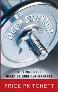 Deep Strengths: Getting to the Heart of High Performance [DRM] - Price Pritchett - ebook