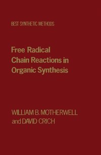 Free Radical Chain Reactions in Organic Synthesis [DRM] - Alan R. Katritzky - ebook
