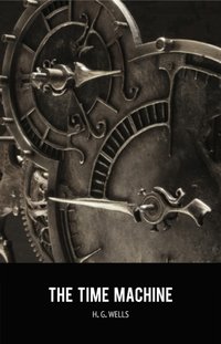 Time Machine [DRM] - Wells H. G. Wells - ebook