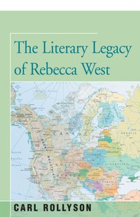Literary Legacy of Rebecca West [DRM] - Carl Rollyson - ebook