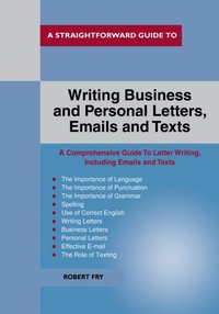 Straightforward Guide to Writing Business and Personal Letters / Emails and Texts [DRM] - Robert Fry - ebook