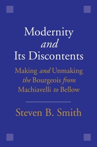 Modernity and Its Discontents [DRM] - Smith Steven B. Smith - ebook