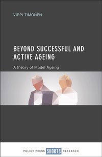 Beyond Successful and Active Ageing [DRM] - Virpi Timonen - ebook