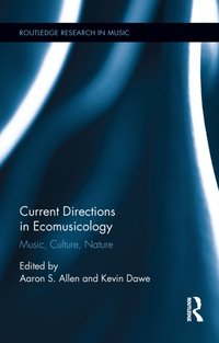 Current Directions in Ecomusicology [DRM] - Kevin Dawe - ebook