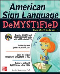 American Sign Language Demystified with DVD [DRM] - Kristin Mulrooney - ebook