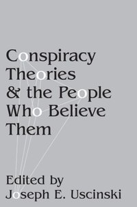 Conspiracy Theories and the People Who Believe Them [DRM] - Joseph E. Uscinski - ebook