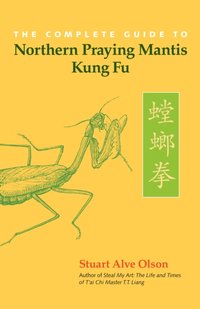 Complete Guide to Northern Praying Mantis Kung Fu [DRM] - Stuart Alve Olson - ebook