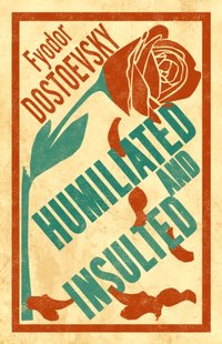 Humiliated and Insulted [DRM] - Fyodor Dostoevsky - ebook