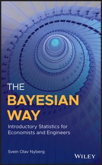 Bayesian Way: Introductory Statistics for Economists and Engineers [DRM] - Svein Olav Nyberg - ebook