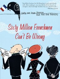 Sixty Million Frenchmen Can't Be Wrong [DRM] - Barlow Julie Barlow - ebook