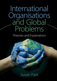 International Organisations and Global Problems [DRM] - Susan Park - ebook