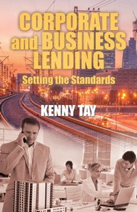 Corporate and Business Lending [DRM] - Kenny Tay - ebook