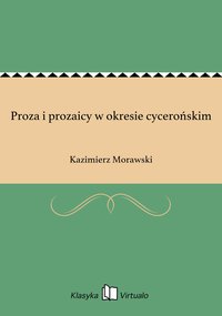 Proza i prozaicy w okresie cycerońskim - Kazimierz Morawski - ebook