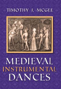 Medieval Instrumental Dances [DRM] - Timothy J. McGee - ebook