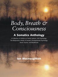 Body, Breath, and Consciousness [DRM] - Ph.D. Peter A. Levine - ebook