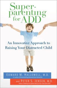 Superparenting for ADD [DRM] - MD Peter S. Jensen - ebook