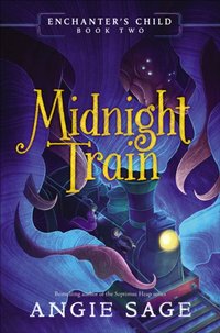 Enchanter's Child: Midnight Train [DRM] - Angie Sage - ebook