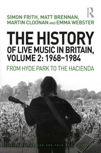 History of Live Music in Britain, Volume II, 1968-1984 [DRM] - Simon Frith - ebook
