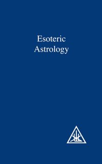 Esoteric Astrology [DRM] - Alice A. Bailey - ebook