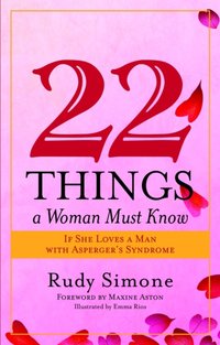 22 Things a Woman Must Know If She Loves a Man with Asperger's Syndrome [DRM] - Rudy Simone - ebook