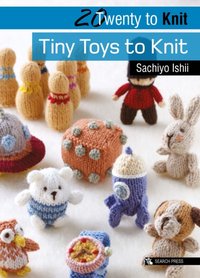 Twenty to Knit: Tiny Toys to Knit [DRM] - Sachiyo Ishii - ebook