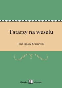 Tatarzy na weselu - Józef Ignacy Kraszewski - ebook