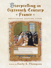 Storytelling in Sixteenth-Century France [DRM] - Opracowanie zbiorowe - ebook