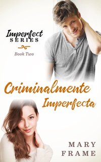 Criminalmente Imperfecta [DRM] - Mary Frame - ebook