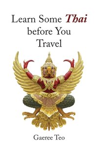 Learn Some Thai Before You Travel [DRM] - Gaeree Teo - ebook