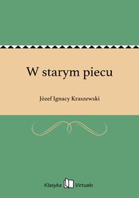 W starym piecu - Józef Ignacy Kraszewski - ebook
