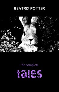 Beatrix Potter: The Complete Tales (23 Children's Books With Complete Original Illustrations) [DRM] - Potter Beatrix Potter - ebook