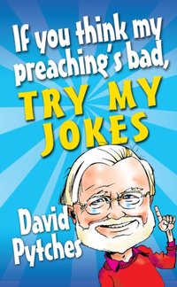 If You Think My Preaching's Bad, Try My Jokes [DRM] - David Pytches - ebook