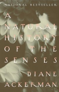 Natural History of the Senses [DRM] - Diane Ackerman - ebook