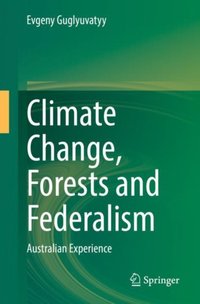 Climate Change, Forests and Federalism [DRM] - Evgeny Guglyuvatyy - ebook