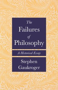 Failures of Philosophy [DRM] - Stephen Gaukroger - ebook