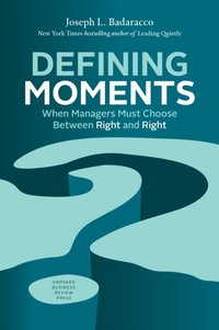 Defining Moments [DRM] - Joseph L. Badaracco Jr. - ebook