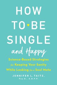 How to Be Single and Happy [DRM] - Jennifer Taitz - ebook