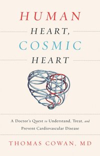 Human Heart, Cosmic Heart [DRM] - Dr. Thomas Cowan - ebook