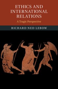 Ethics and International Relations [DRM] - Richard Ned Lebow - ebook