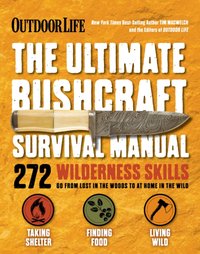 Ultimate Bushcraft Survival Manual [DRM] - The Editors of Outdoor Life - ebook