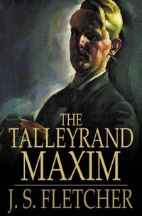 Talleyrand Maxim [DRM] - J. S. Fletcher - ebook