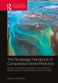 Routledge Handbook of Comparative World Rhetorics [DRM] - Keith Lloyd - ebook