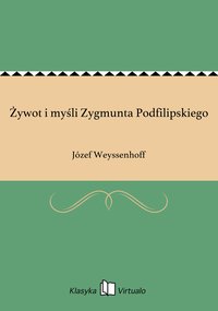 Żywot i myśli Zygmunta Podfilipskiego - Józef Weyssenhoff - ebook