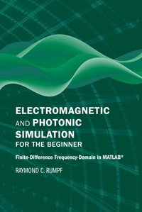 Electromagnetic and Photonic Simulation for the Beginner [DRM] - Raymond C Rumpf - ebook