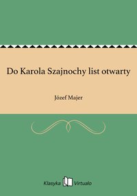 Do Karola Szajnochy list otwarty - Józef Majer - ebook