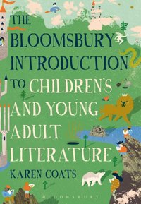 Bloomsbury Introduction to Children's and Young Adult Literature [DRM] - Karen Coats - ebook
