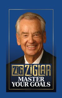 Master Your Goals [DRM] - Zig Ziglar - ebook