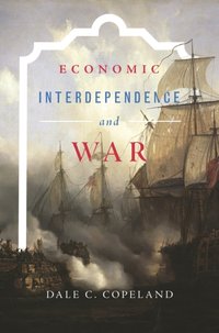 Economic Interdependence and War [DRM] - Dale C. Copeland - ebook